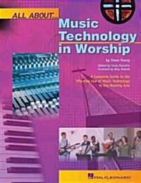 All about Music Technology in Worship: How to Set Up and Plan a Musical Performance (Paperback)