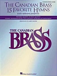 The Canadian Brass - 15 Favorite Hymns - Conductors Score: Easy Arrangements for Brass Quartet, Quintet or Sextet (Paperback)