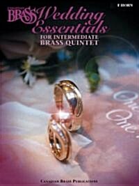 The Canadian Brass Wedding Essentials - Horn in F: 12 Intermediate Pieces for Brass Quintet (Paperback)