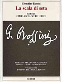 Gioachino Rossini - La Scala Di Seta (the Silken Ladder): Opera Vocal Score Critical Edition by Anders Wiklund (Paperback)