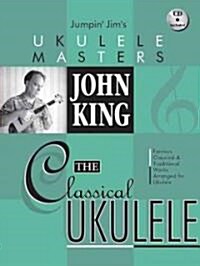 John King: The Classical Ukulele [With CD (Audio)] (Paperback)