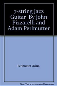 7-string Jazz Guitar by John Pizzarelli And Adam Perlmutter (Paperback)