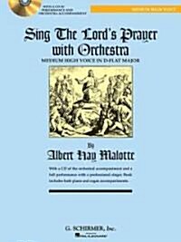 Sing the Lords Prayer with Orchestra - Medium High Voice: Medium High Voice in D-Flat Major (Paperback)