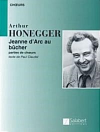 Arthur Honegger - Jeanne DArc Au Bucher: (Joan of ARC at the Stake) (Paperback)