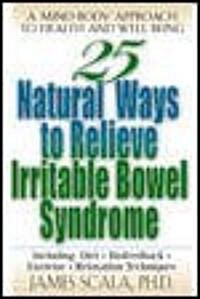 25 Natural Ways to Control Irritable Bowel Syndrome (Paperback)