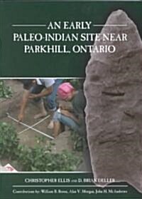 An Early Paleo-Indian Site Near Parkhill, Ontario (Paperback)