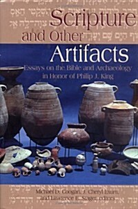 Scripture and Other Artifacts: Essays on the Bible and Archaeology in Honor of Philip J. King (Hardcover)
