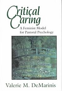 Critical Caring: A Feminist Model for Pastoral Psychology (Hardcover)