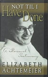 Not Til I Have Done (Hardcover)