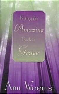 Putting the Amazing Back in Grace (Paperback)