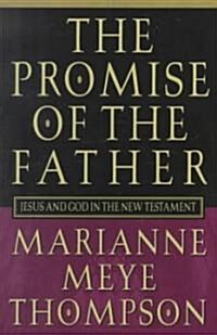 The Promise of the Father: Jesus and God in the New Testament (Paperback)