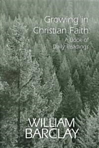 Growing in Christian Faith: A Book of Daily Readings (Paperback)
