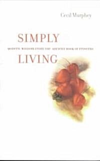 Simply Living: Modern Wisdom from the Ancient Book of Proverbs (Paperback)