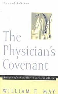 The Physicians Convenant: Images of the Healer in Medical Ethics (Paperback, 2)