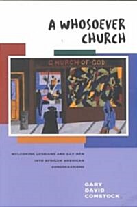 A Whosoever Church: Welcoming Gays and Lesbians Into African American Congregations (Paperback)