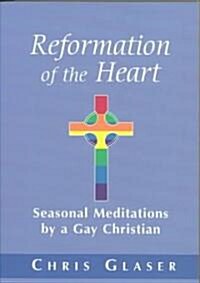 Reformation of the Heart (Paperback, 1st)