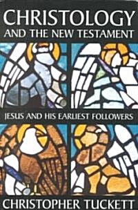 Christology and the New Testament: Jesus and His Earliest Followers (Paperback)