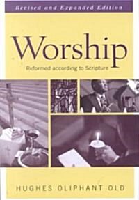 Worship: Reformed According to Scripture (Paperback, Revised and Exp)