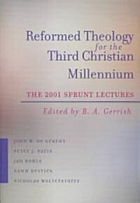 Reformed Theology for the Third Christian Millennium: The Sprunt Lectures 2001 (Paperback)