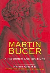 Martin Bucer: A Reformer and His Times (Paperback)