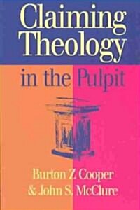 Claiming Theology in the Pulpit (Paperback)