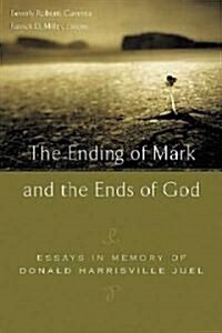 The Ending of Mark and the Ends of God: Essays in Memory of Donald Harrisville Juel (Paperback)