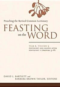 Feasting on the Word: Year B, Volume 3: Pentecost and Season After Pentecost 1 (Propers 3-16) (Hardcover)