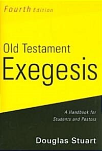 [중고] Old Testament Exegesis, Fourth Edition: A Handbook for Students and Pastors (Paperback, 4, Revised)