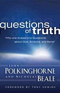 Questions of Truth: Fifty-One Responses to Questions about God, Science, and Belief (Paperback)