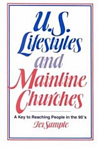 U.S. Lifestyles and Mainline Churches: A Key to Reaching People in the 90s (Paperback)