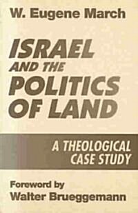 Israel and the Politics of Land: A Theological Case Study (Paperback)