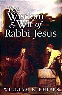 The Wisdom and Wit of Rabbi Jesus (Paperback)