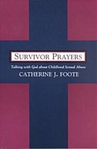 Survivor Prayers: Talking with God about Childhood Sexual Abuse (Paperback)