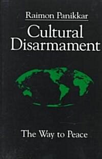 Cultural Disarmament: The Way to Peace (Paperback)