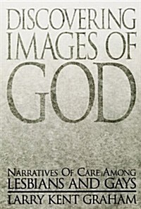 Discovering Images of God: Narratives of Care Among Lesbians and Gays (Paperback)