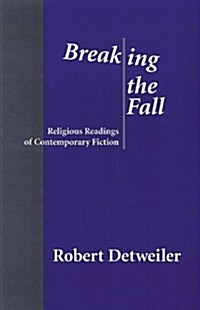 Breaking the Fall: Religious Reading of Contemporary Fiction (Paperback)