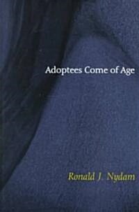 Adoptees Come of Age: Living Within Two Families (Paperback)