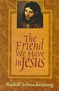 The Friend We Have in Jesus (Paperback)