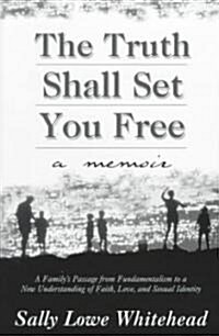 Truth Shall Set You Free: A Memoir (Paperback)