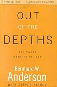 Out of the Depths, Third Edition, Revised and Expanded: The Psalms Speak for Us Today (Paperback, 3, Revised and Exp)