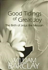 Good Tidings of Great Joy: The Birth of Jesus the Messiah (Paperback)