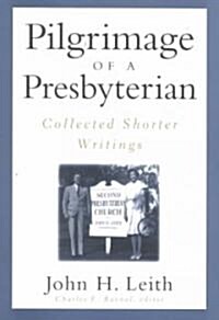 Pilgrimage of a Presbyterian: Collected Shorter Writings (Paperback)