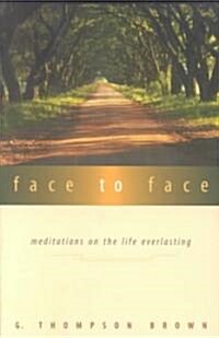 Face to Face: Meditations on the Life Everlasting (Paperback)