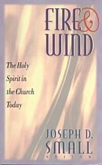 Fire and Wind: The Holy Spirit in the Church Today (Paperback)