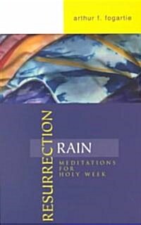 Resurrection Rain: Meditations for Holy Week (Paperback)