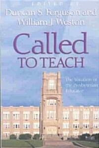 Called to Teach: The Vocation of the Presbyterian Educator (Paperback)