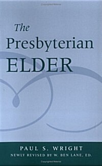 The Presbyterian Elder, Newly Revised (Paperback, Revised)