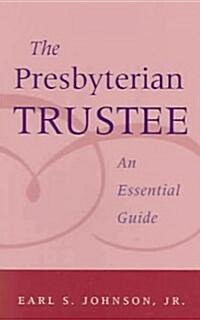 The Presbyterian Trustee: An Essential Guide (Paperback)