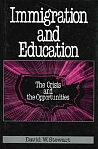 Immigration and Education: The Crisis and the Opportunities (Hardcover)