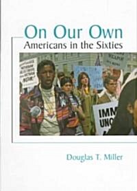 On Our Own: Americans in the Sixties (Paperback)